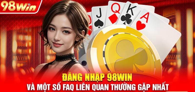 Hướng dẫn khôi phục tài khoản đăng nhập 98WIN khi bị quên thông tin